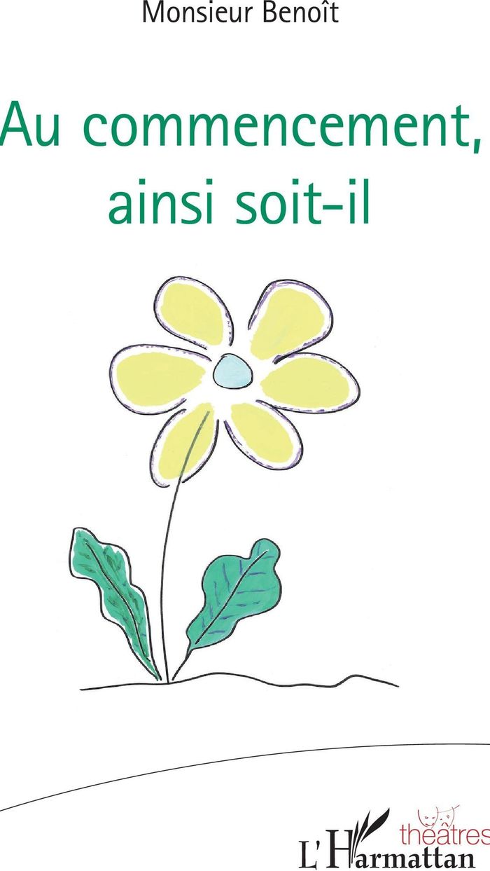 Couverture du livre « AU COMMENCEMENT, AINSI SOIT-IL » de Benoit Monsieur, librairie Les Contes Infusés à Corte