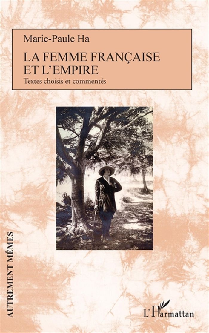 Couverture du livre « LA FEMME FRANCAISE ET L'EMPIRE - TEXTES CHOISIS ET COMMENTES » de Marie-Paule Ha, librairie Les Contes Infusés à Corte