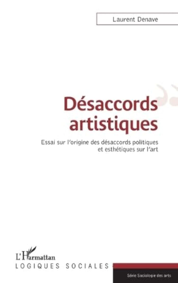 Couverture du livre « DESACCORDS ARTISTIQUES - ESSAI SUR L'ORIGINE DES DESACCORDS POLITIQUES ET ESTHETIQUES SUR L'ART » de Laurent Denave, librairie Les Contes Infusés à Corte