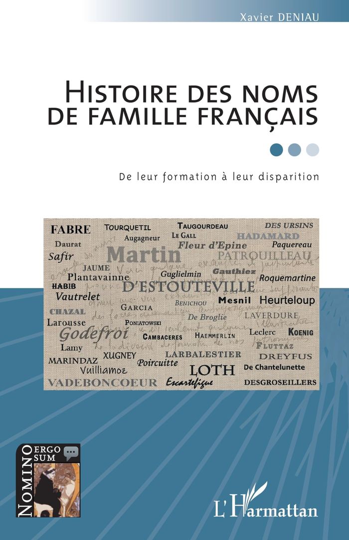 Couverture du livre « HISTOIRE DES NOMS DE FAMILLE FRANCAIS - DE LEUR FORMATION A LEUR DISPARITION » de Xavier Deniau, librairie Les Contes Infusés à Corte