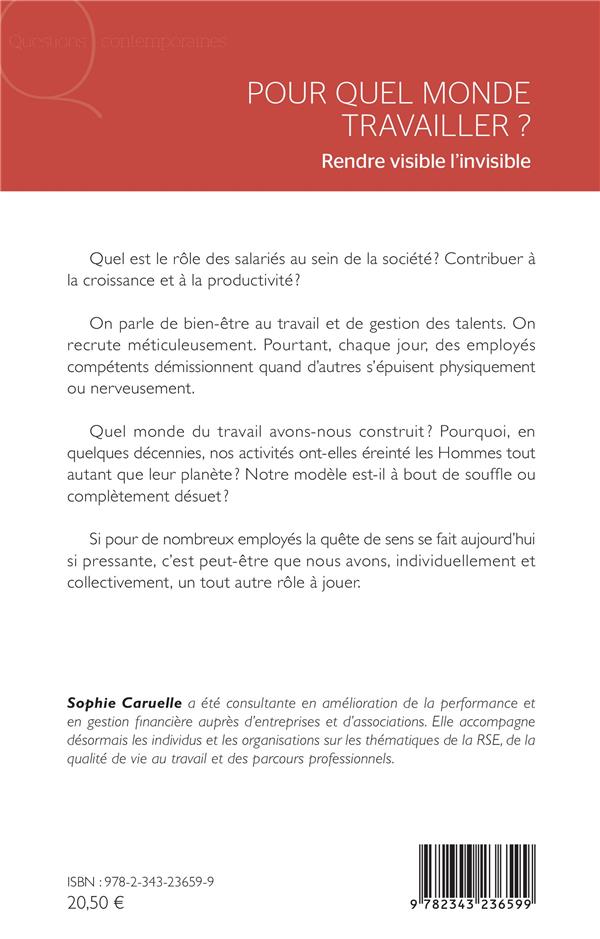 Quatrième de couverture de « POUR QUEL MONDE TRAVAILLER ? - RENDRE VISIBLE L'INVISIBLE »