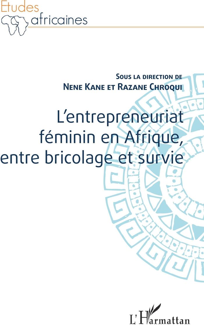Couverture du livre « L'ENTREPRENEURIAT FEMININ EN AFRIQUE, ENTRE BRICOLAGE ET SURVIE » de Kane/chroqui, librairie Les Contes Infusés à Corte