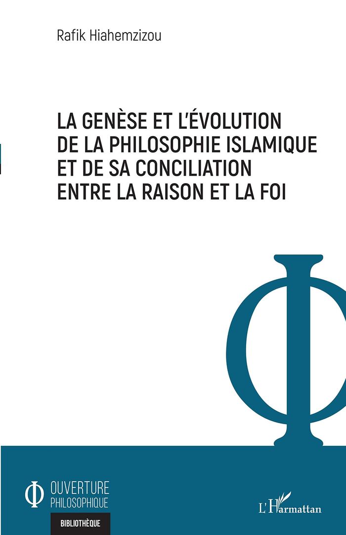 Couverture du livre « LA GENESE ET L'EVOLUTION DE LA PHILOSOPHIE ISLAMIQUE ET DE SA CONCILIATION ENTRE LA RAISON ET LA FOI » de Rafik Hiahemzizou, librairie Les Contes Infusés à Corte