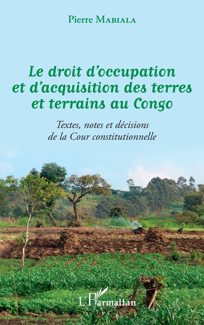 Couverture du livre « LE DROIT D'OCCUPATION ET D'ACQUISITION DES TERRES ET TERRAINS AU CONGO » de Pierre Mabiala, librairie Les Contes Infusés à Corte