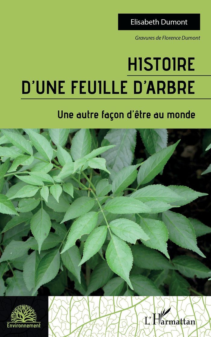 Couverture du livre « HISTOIRE D'UNE FEUILLE D'ARBRE - UNE AUTRE FACON D'ETRE AU MONDE » de Elisabeth Dumont, librairie Les Contes Infusés à Corte
