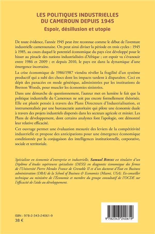Quatrième de couverture de « LES POLITIQUES INDUSTRIELLES DU CAMEROUN DEPUIS 1945 - ESPOIR, DESILLUSION ET UTOPIE »
