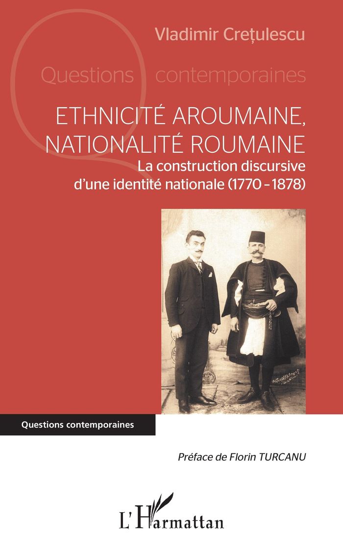 Couverture du livre « ETHNICITE AROUMAINE, NATIONALITE ROUMAINE - LA CONSTRUCTION DISCURSIVE D'UNE IDENTITE NATIONALE (177 » de Vladimir Cretulescu, librairie Les Contes Infusés à Corte