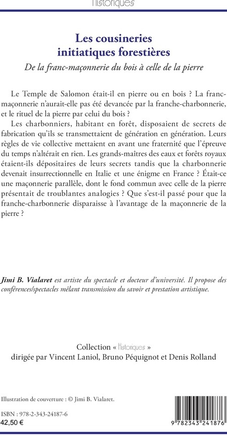 Quatrième de couverture de « LES COUSINERIES INITIATIQUES FORESTIERES - DE LA FRANC-MACONNERIE DU BOIS A CELLE DE LA PIERRE »