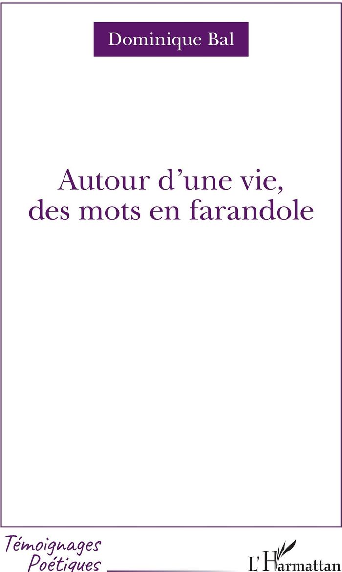 Couverture du livre « AUTOUR D'UNE VIE, DES MOTS EN FARANDOLE » de Dominique Bal, librairie Les Contes Infusés à Corte