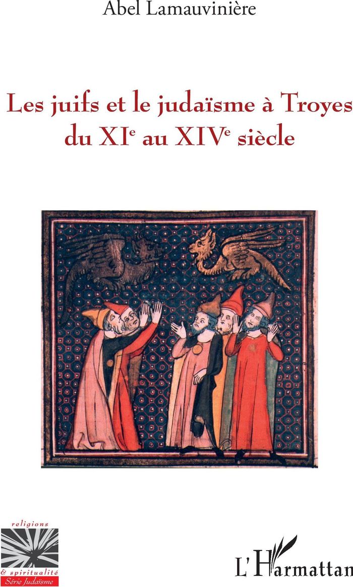 Couverture du livre « LES JUIFS ET LE JUDAISME A TROYES DU XIE AU XIVE SIECLE » de Abel Lamauviniere, librairie Les Contes Infusés à Corte