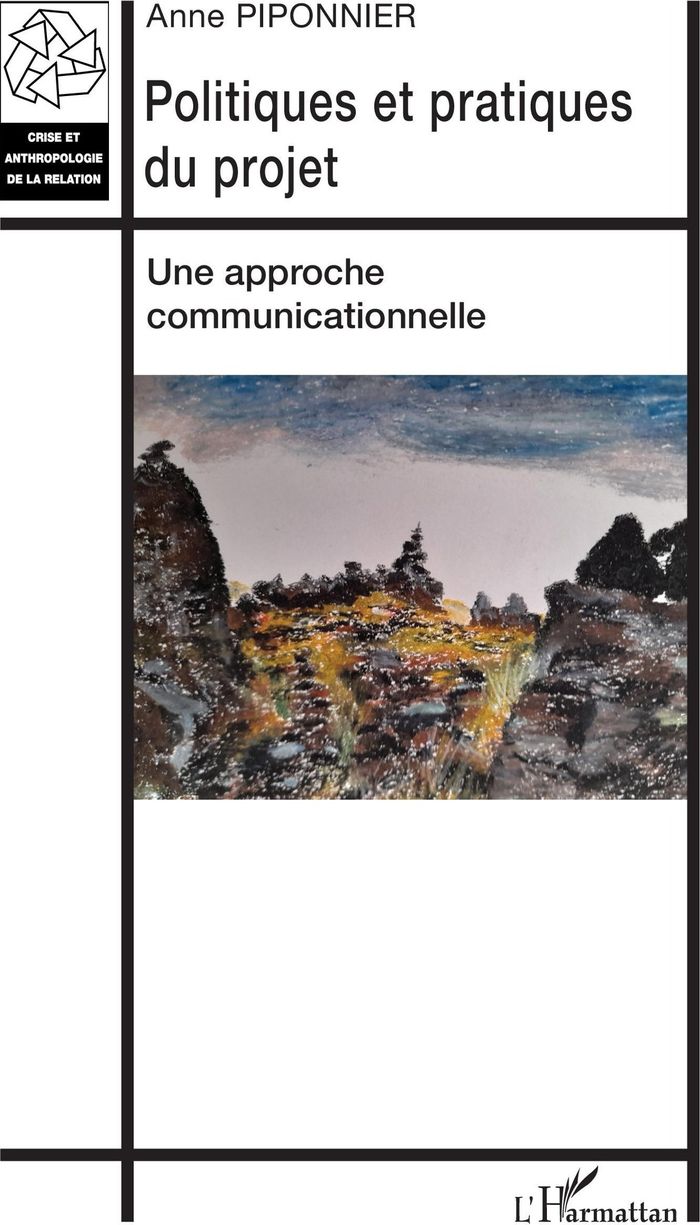 Couverture du livre « POLITIQUES ET PRATIQUES DU PROJET - UNE APPROCHE COMMUNICATIONNELLE » de Anne Piponnier, librairie Les Contes Infusés à Corte