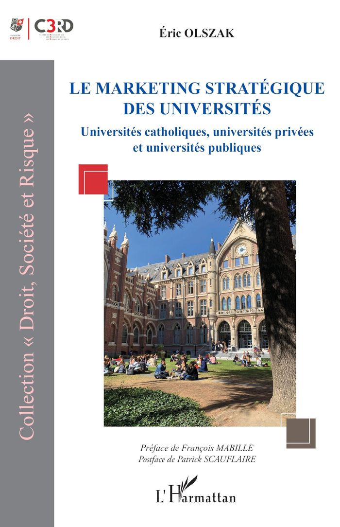 Couverture du livre « LE MARKETING STRATEGIQUE DES UNIVERSITES - UNIVERSITES CATHOLIQUES, UNIVERSITES PRIVEES ET UNIVERSIT » de Eric Olszak, librairie Les Contes Infusés à Corte
