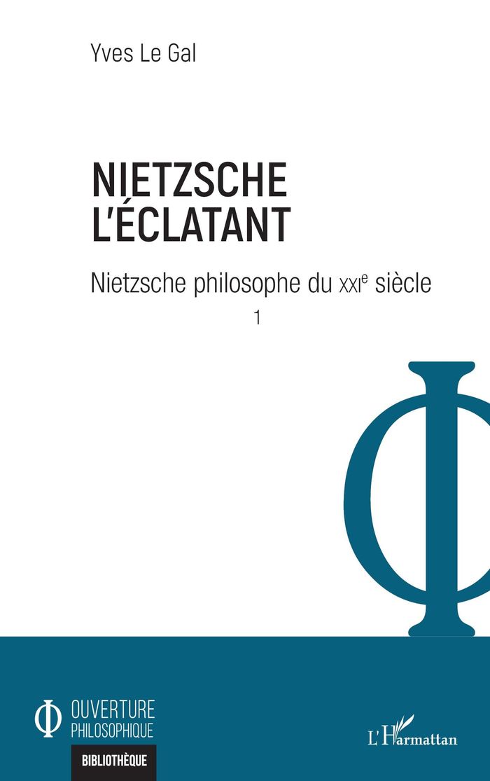 Couverture du livre « NIETZSCHE L'ECLATANT - NIETZSCHE PHILOSOPHE DU XXIE SIECLE » de Le Gal Yves, librairie Les Contes Infusés à Corte