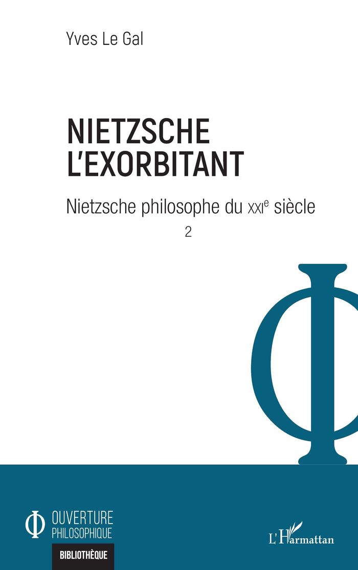 Couverture du livre « NIETZSCHE L'EXORBITANT - NIETZSCHE PHILOSOPHE DU XXIE SIECLE » de Le Gal Yves, librairie Les Contes Infusés à Corte