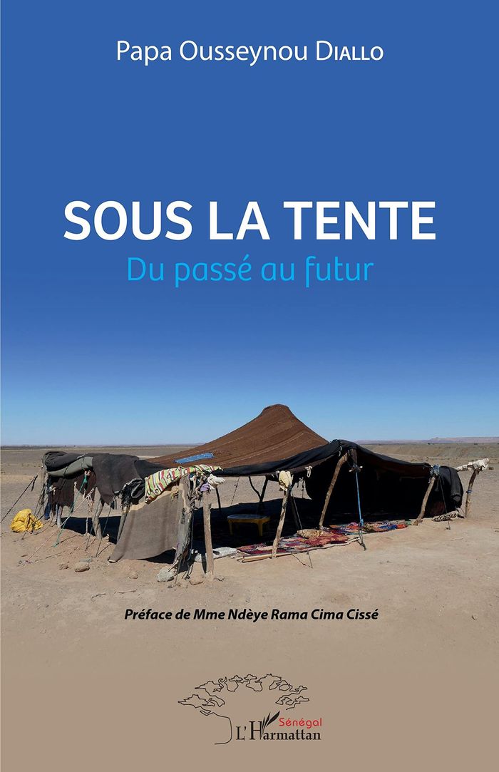 Couverture du livre « SOUS LA TENTE - DU PASSE AU FUTUR » de Diallo P O., librairie Les Contes Infusés à Corte
