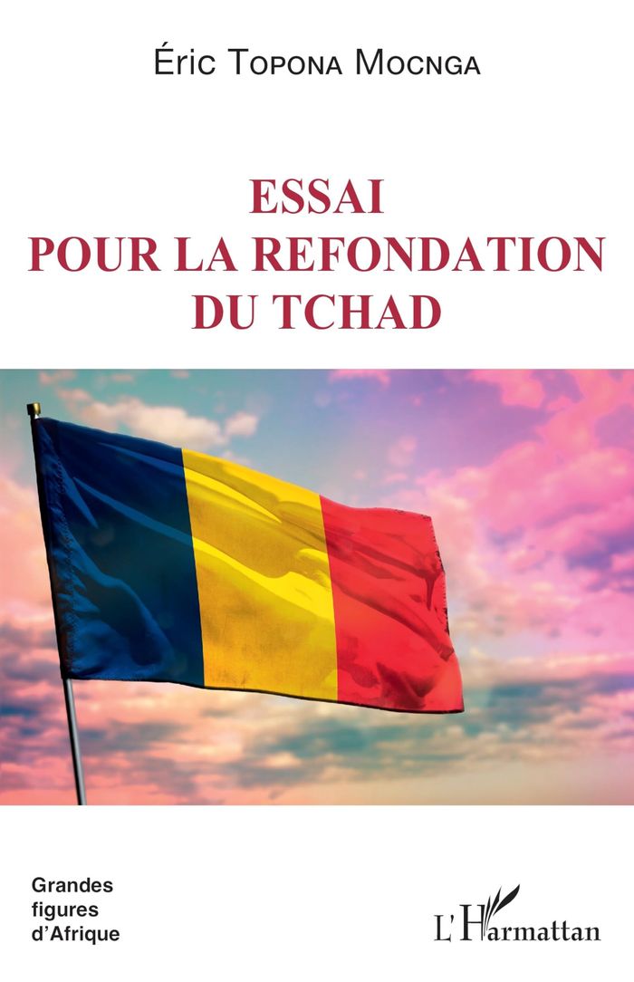 Couverture du livre « ESSAI POUR LA REFONDATION DU TCHAD » de Topona Mocnga Eric, librairie Les Contes Infusés à Corte