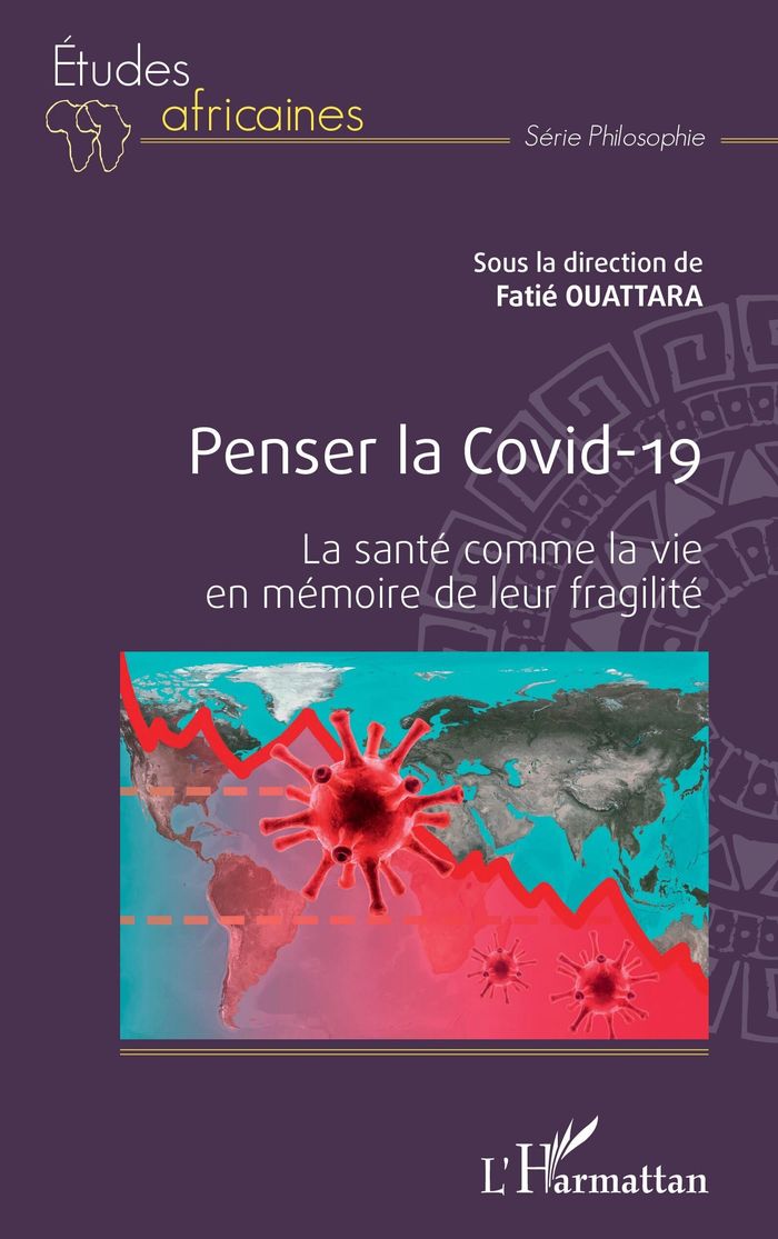 Couverture du livre « PENSER LA COVID-19 - LA SANTE COMME LA VIE EN MEMOIRE DE LEUR FRAGILITE » de Fatie Ouattara, librairie Les Contes Infusés à Corte