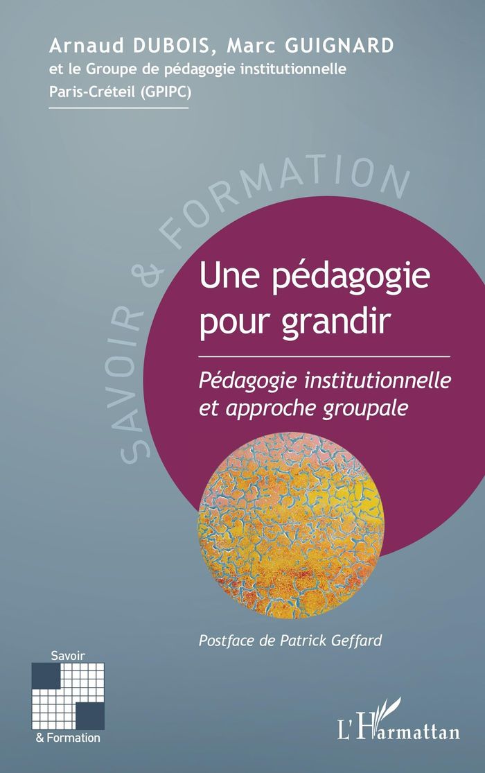 Couverture du livre « UNE PEDAGOGIE POUR GRANDIR - PEDAGOGIE INSTITUTIONNELLE ET APPROCHE GROUPALE » de Dubois/guignard, librairie Les Contes Infusés à Corte