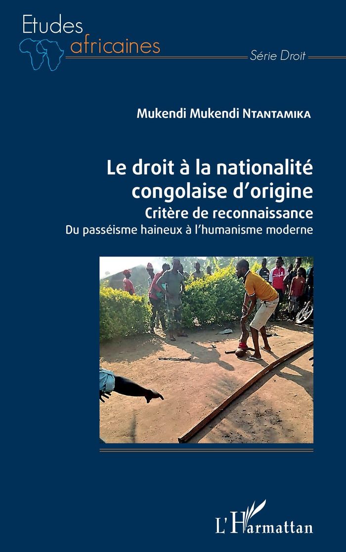 Couverture du livre « LE DROIT A LA NATIONALITE CONGOLAISE D'ORIGINE - CRITERE DE RECONNAISSANCE DU PASSEISME HAINEUX A L' » de Ntantamika M M., librairie Les Contes Infusés à Corte