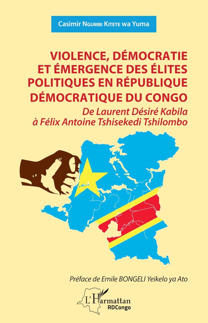Couverture du livre « VIOLENCE, DEMOCRATIE ET EMERGENCE DES ELITES POLITIQUES EN REPUBLIQUE DEMOCRATIQUE DU CONGO - DE LAU » de Ngumbi Kitete Wa Yum, librairie Les Contes Infusés à Corte