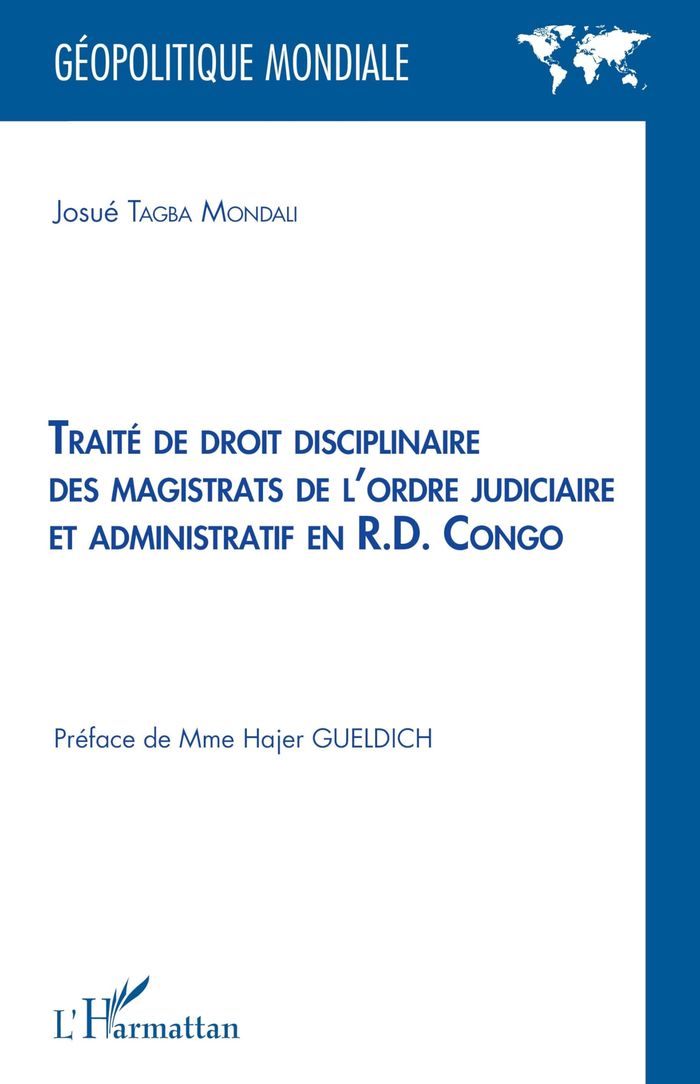 Couverture du livre « TRAITE DE DROIT DISCIPLINAIRE DES MAGISTRATS DE L'ORDRE JUDICIAIRE ET ADMINISTRATIF EN R.D. CONGO » de Tagba Mondali Josue, librairie Les Contes Infusés à Corte