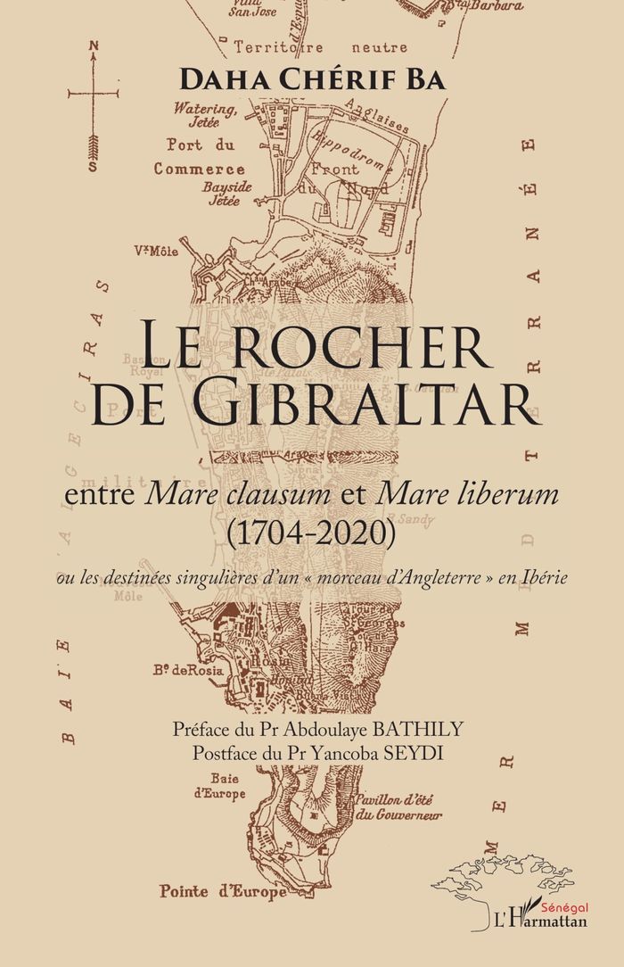 Couverture du livre « LE ROCHER DE GIBRALTAR - ENTRE MARE CLAUSUM ET MARE LIBERUM (1704-2020) OU LES DESTINEES SINGULIERES » de Ba Daha Cherif, librairie Les Contes Infusés à Corte