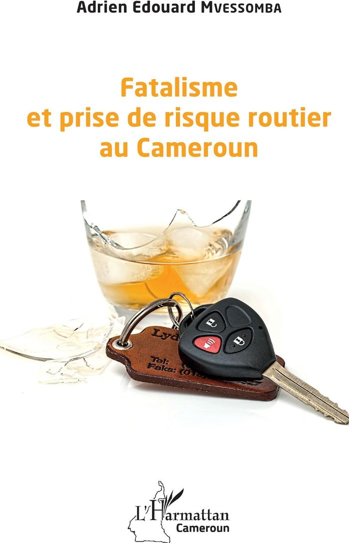 Couverture du livre « FATALISME ET PRISE DE RISQUE ROUTIER AU CAMEROUN » de Mvessomba A E., librairie Les Contes Infusés à Corte