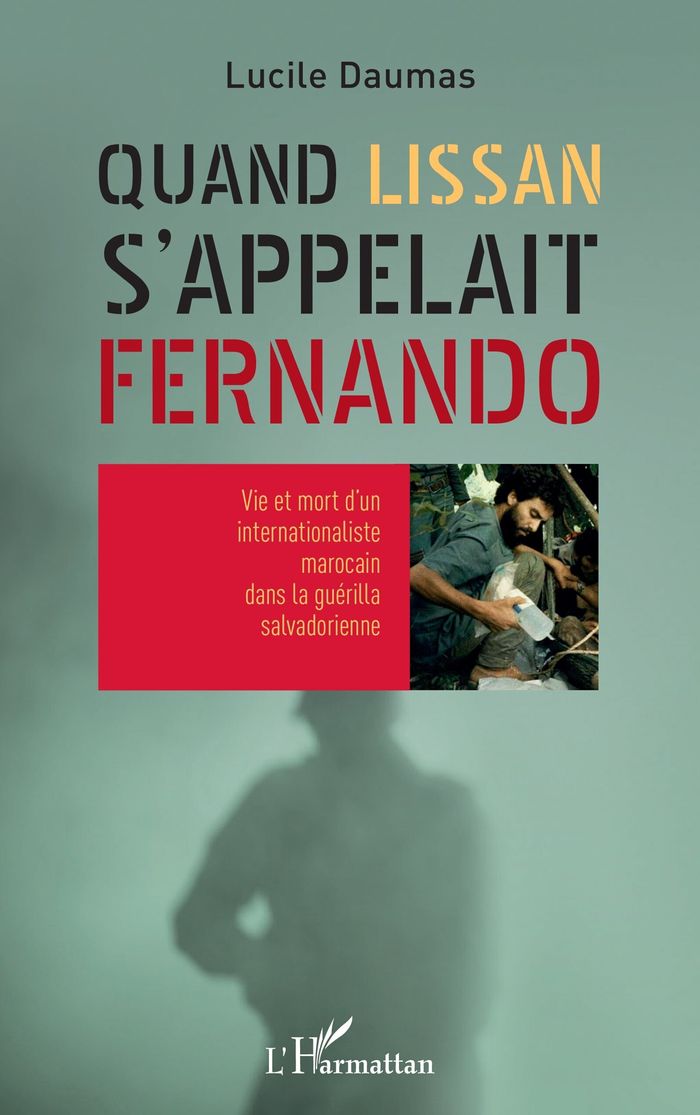Couverture du livre « QUAND LISSAN S'APPELAIT FERNANDO - VIE ET MORT D'UN INTERNATIONALISTE MAROCAIN DANS LA GUERILLA SALV », librairie Les Contes Infusés à Corte