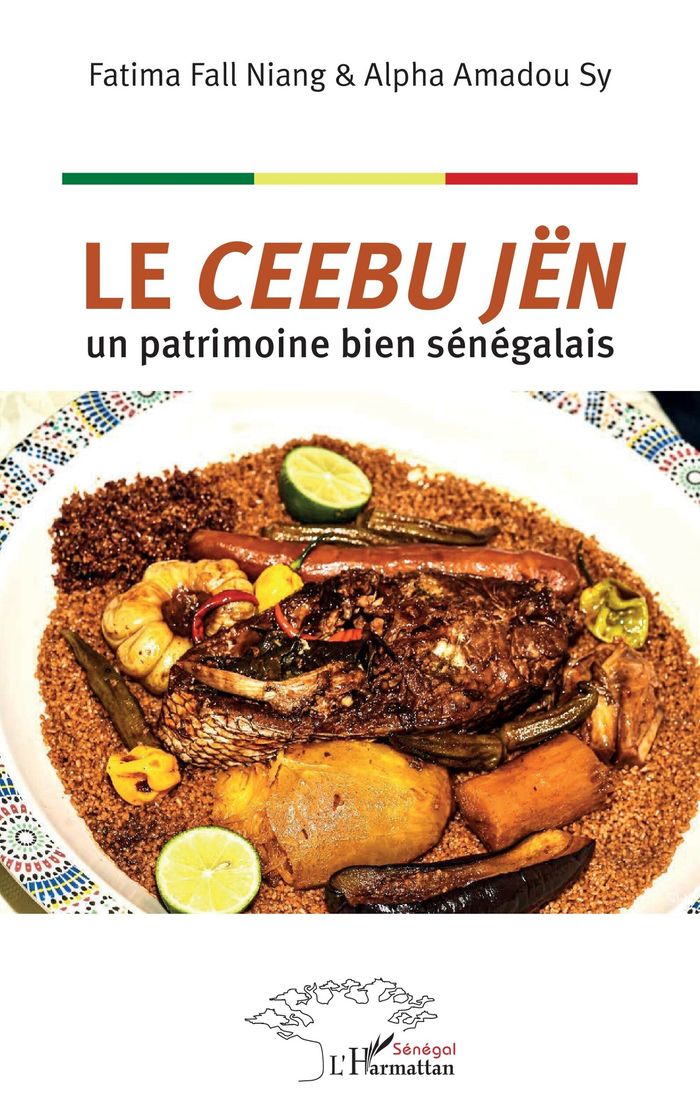 Couverture du livre « LE CEEBU JEN - UN PATRIMOINE BIEN SENEGALAIS » de Niang/sy Fall, librairie Les Contes Infusés à Corte