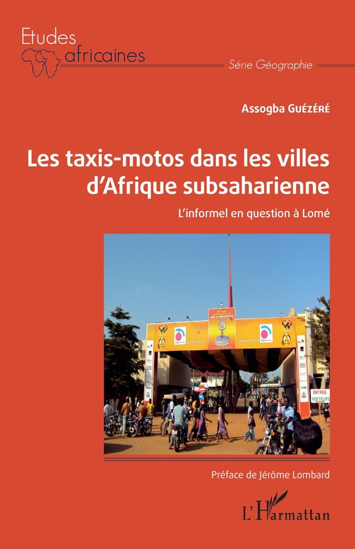 Couverture du livre « LES TAXIS-MOTOS DANS LES VILLES D'AFRIQUE SUBSAHARIENNE - L'INFORMEL EN QUESTION A LOME » de Assogba Guezere, librairie Les Contes Infusés à Corte