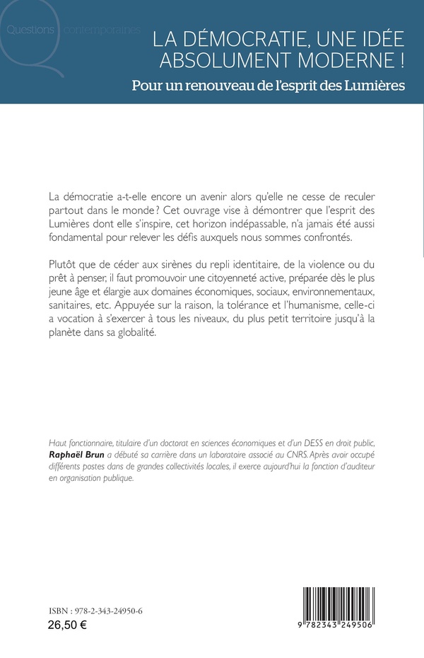 Quatrième de couverture de « LA DEMOCRATIE, UNE IDEE ABSOLUMENT MODERNE ! - POUR UN RENOUVEAU DE L'ESPRIT DES LUMIERES »