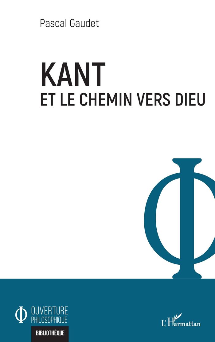 Couverture du livre « KANT ET LE CHEMIN VERS DIEU » de Pascal Gaudet, librairie Les Contes Infusés à Corte