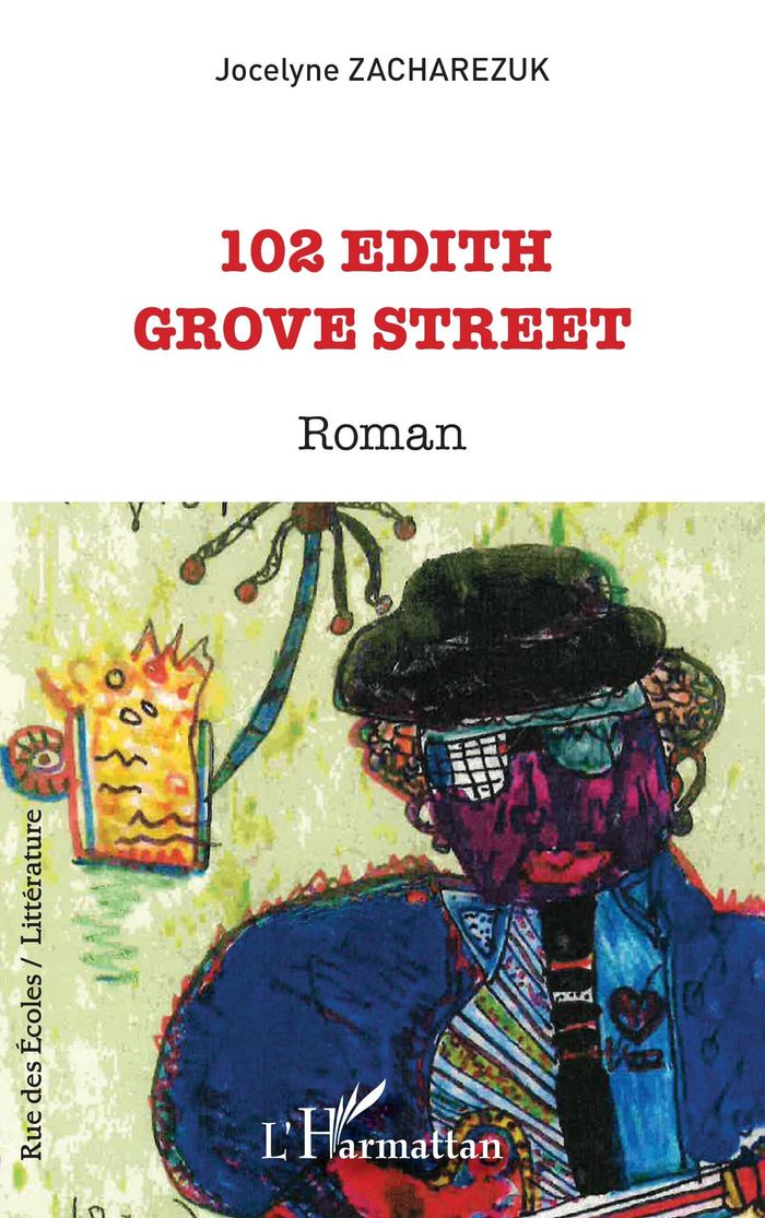 Couverture du livre « 102 EDITH GROVE STREET » de Jocelyne Zacharezuk, librairie Les Contes Infusés à Corte