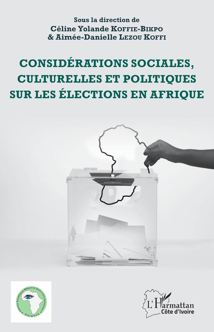 Couverture du livre « CONSIDERATIONS SOCIALES, CULTURELLES ET POLITIQUES SUR LES ELECTIONS EN AFRIQUE » de Koffie-Bikpo, librairie Les Contes Infusés à Corte