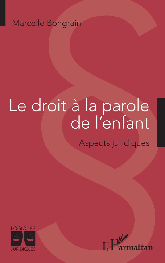 Couverture du livre « LE DROIT A LA PAROLE DE L'ENFANT - ASPECTS JURIDIQUES » de Marcelle Bongrain, librairie Les Contes Infusés à Corte
