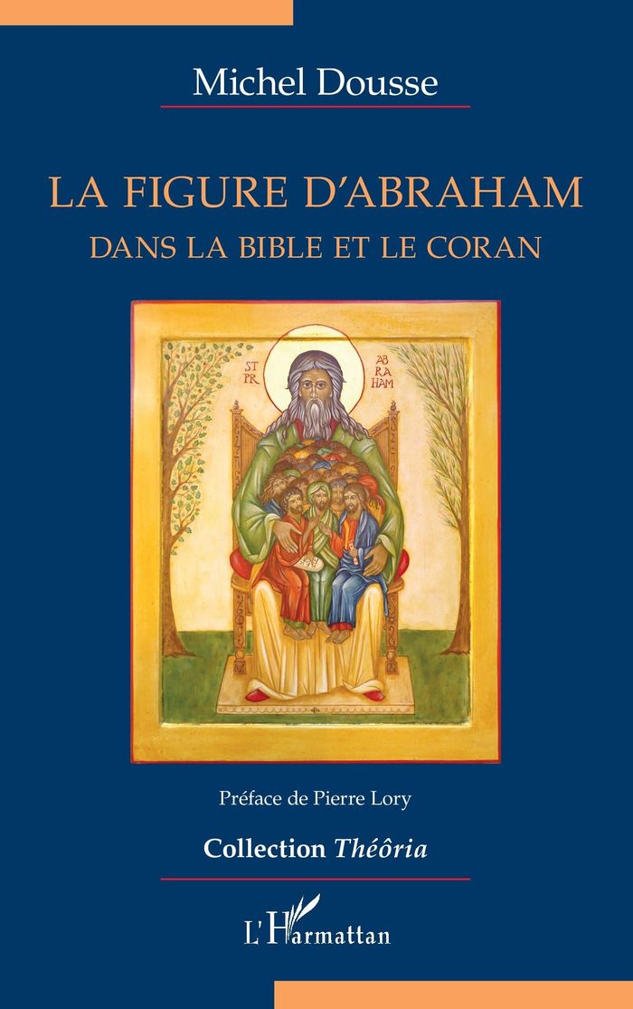 Couverture du livre « LA FIGURE D'ABRAHAM - DANS LA BIBLE ET LE CORAN » de Michel Dousse, librairie Les Contes Infusés à Corte