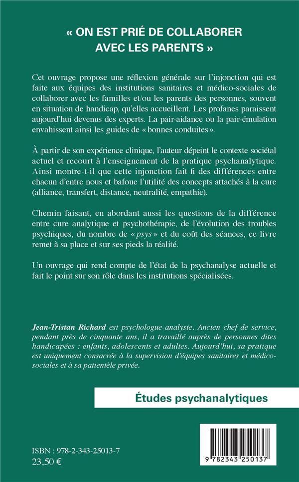 Quatrième de couverture de « ON EST PRIE DE COLLABORER AVEC LES PARENTS - LA PSYCHANALYSE D'AUJOURD'HUI ET L'INJONCTION DE PARTIC »