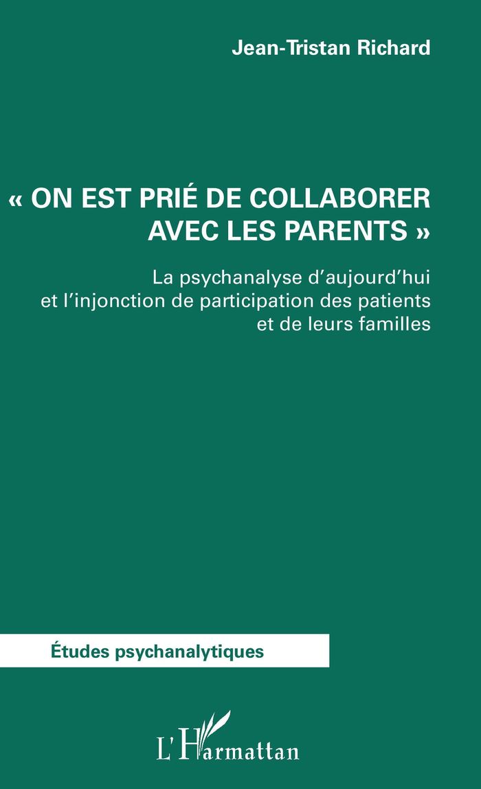 Couverture du livre « ON EST PRIE DE COLLABORER AVEC LES PARENTS - LA PSYCHANALYSE D'AUJOURD'HUI ET L'INJONCTION DE PARTIC » de Xxx, librairie Les Contes Infusés à Corte