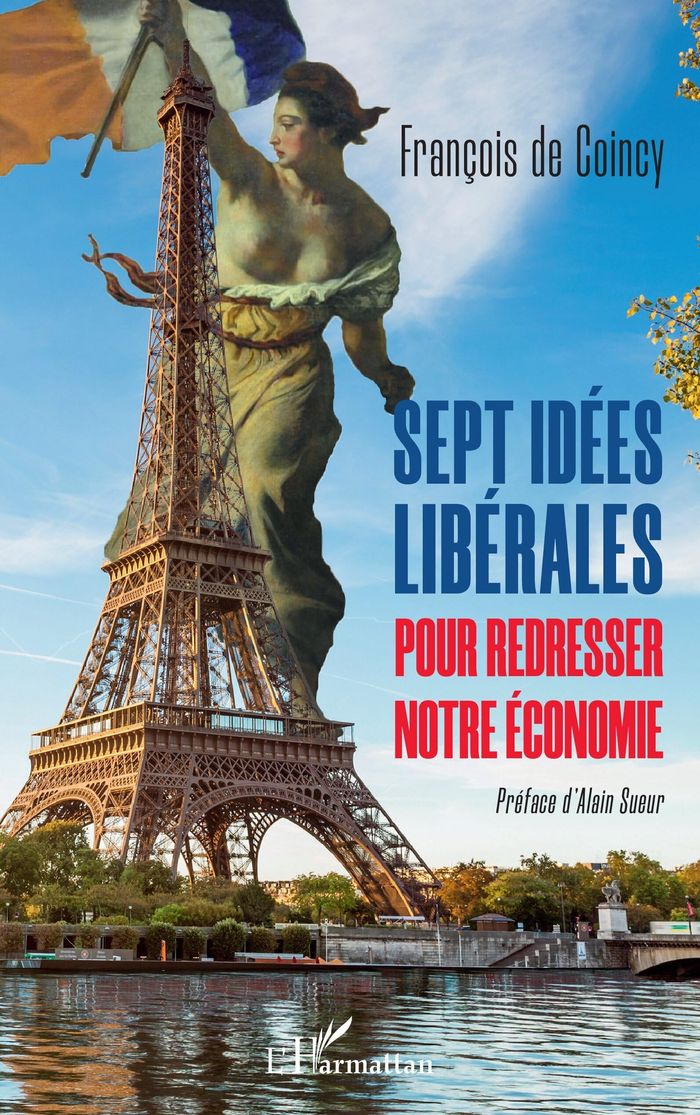 Couverture du livre « SEPT IDEES LIBERALES POUR REDRESSER NOTRE ECONOMIE » de De Coincy Francois, librairie Les Contes Infusés à Corte
