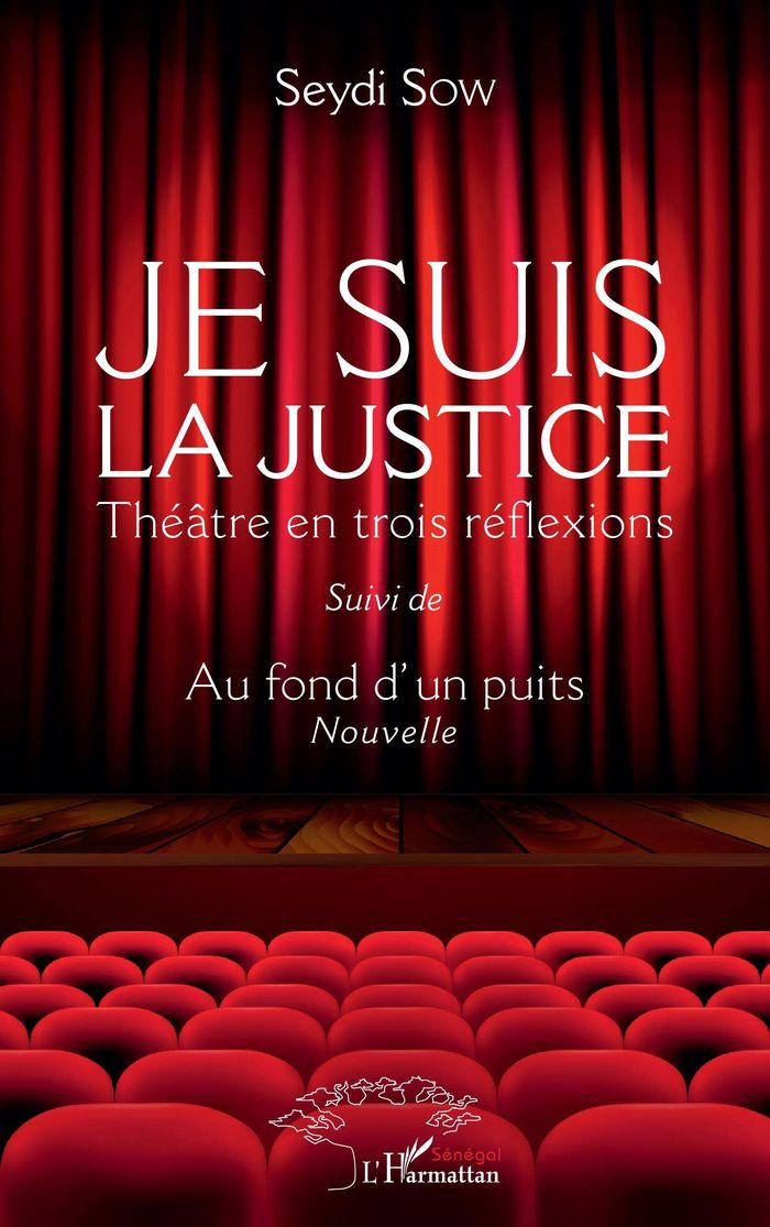 Couverture du livre « JE SUIS LA JUSTICE - THEATRE EN TROIS REFLEXIONS SUIVI DE AU FOND D'UN PUITS (NOUVELLE) - SUIVI DE A », librairie Les Contes Infusés à Corte