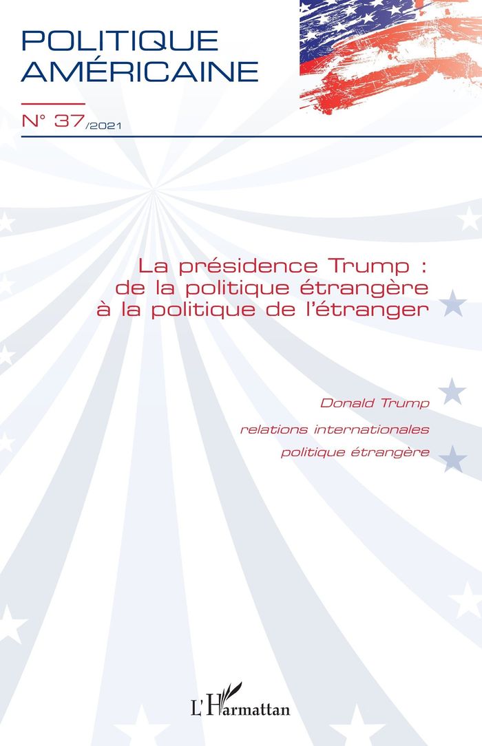 Couverture du livre « LA PRESIDENCE TRUMP - VOL37 - DE LA POLITIQUE ETRANGERE A LA POLITIQUE DE L'ETRANGER » de Xxx, librairie Les Contes Infusés à Corte