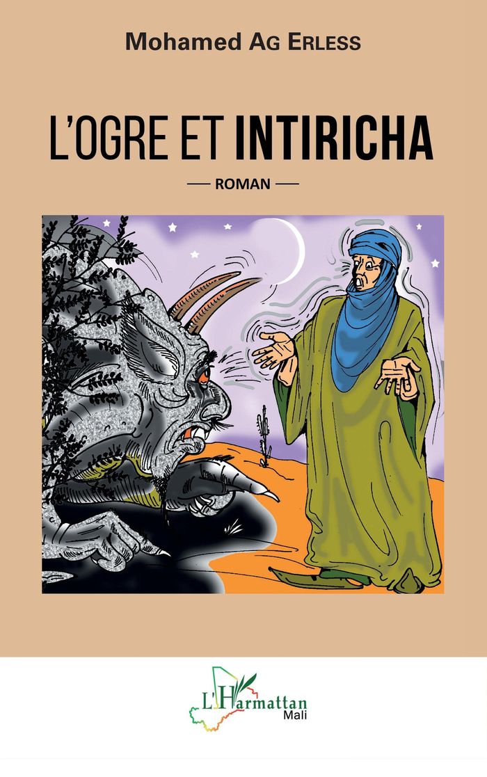 Couverture du livre « L'OGRE ET INTIRICHA - ROMAN » de Ag Erless Mohamed, librairie Les Contes Infusés à Corte