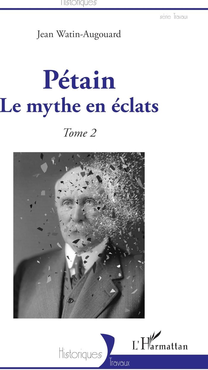 Couverture du livre « PETAIN - VOL02 - LE MYTHE EN ECLATS TOME 2 - TOME 2 » de Jean Watin-Augouard, librairie Les Contes Infusés à Corte