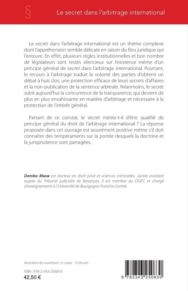 Quatrième de couverture de « LE SECRET DANS L'ARBITRAGE INTERNATIONAL - APPROCHE CRITIQUE »
