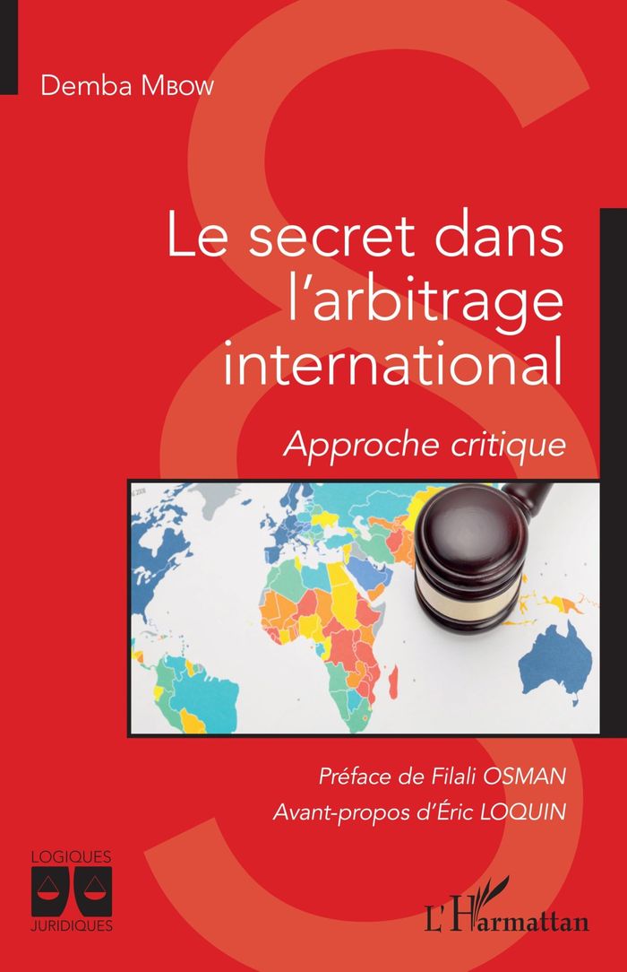 Couverture du livre « LE SECRET DANS L'ARBITRAGE INTERNATIONAL - APPROCHE CRITIQUE » de Demba Mbow, librairie Les Contes Infusés à Corte