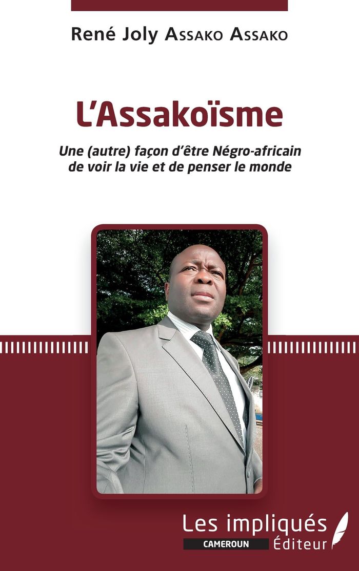 Couverture du livre « L'ASSAKOISME - UNE (AUTRE) FACON D'ETRE NEGRO-AFRICAIN DE VOIR LA VIE ET DE PENSER LE MONDE » de Assako Assako R J., librairie Les Contes Infusés à Corte