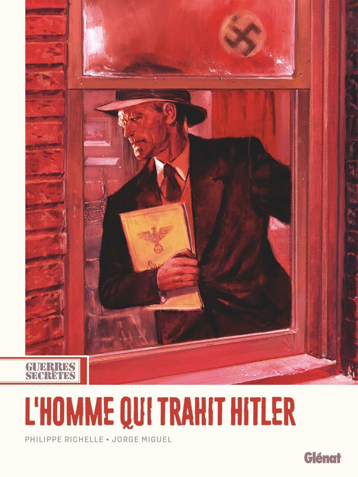 Couverture du livre « Guerres secrètes - Tome 01 L'Homme qui trahit Hitler », librairie Les Contes Infusés à Corte