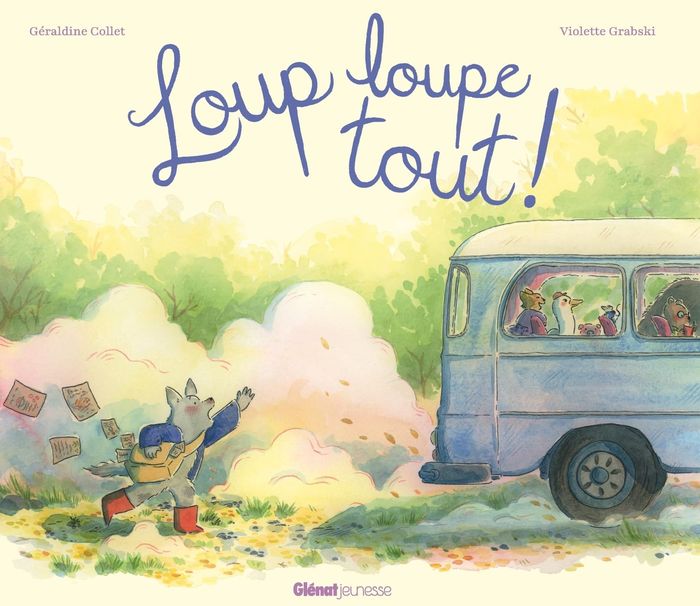 Couverture du livre « Loup loupe tout ! » de Géraldine Collet, librairie Les Contes Infusés à Corte