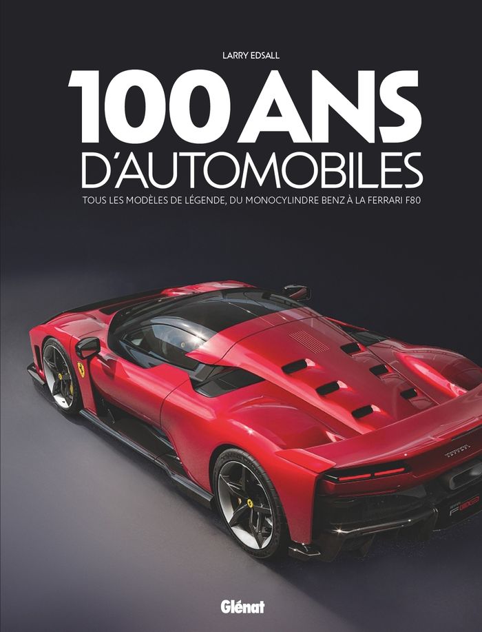 Couverture du livre « 100 ans d'automobiles : tous les modèles de légende,du monocycle Benz à la Ferrari F80 », librairie Les Contes Infusés à Corte