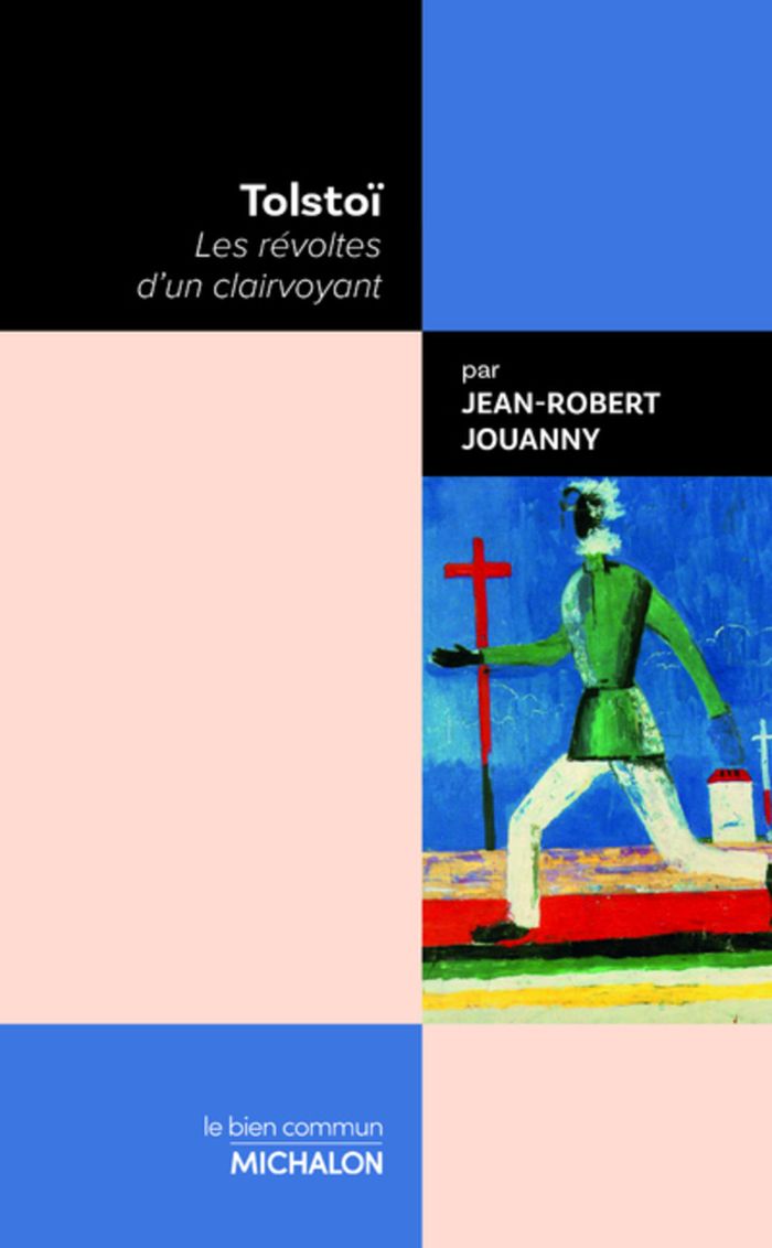 Couverture du livre « Tolstoï : les révoltes d'un clairvoyant » de Jean-Robert Jouanny, librairie Les Contes Infusés à Corte